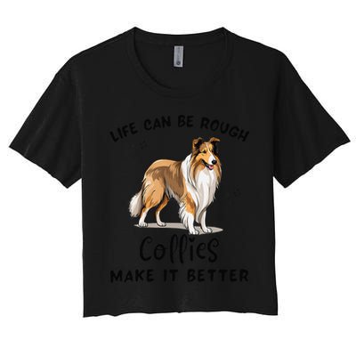 Life Can Be Rough Collies Make It Better Rough Collie Women's Crop Top Tee