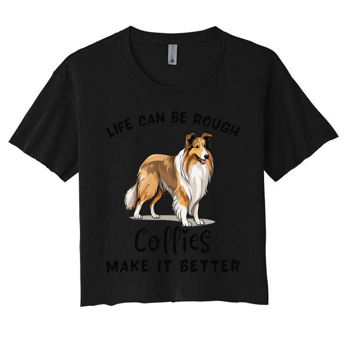 Life Can Be Rough Collies Make It Better Rough Collie Women's Crop Top Tee