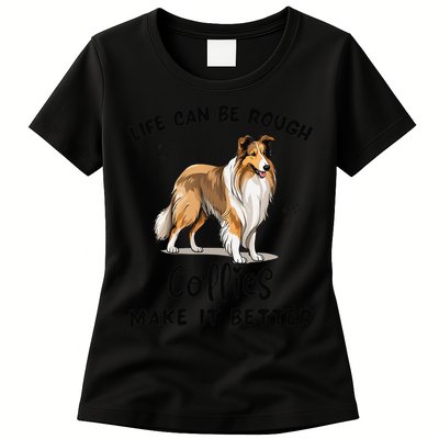 Life Can Be Rough Collies Make It Better Rough Collie Womens T-Shirt