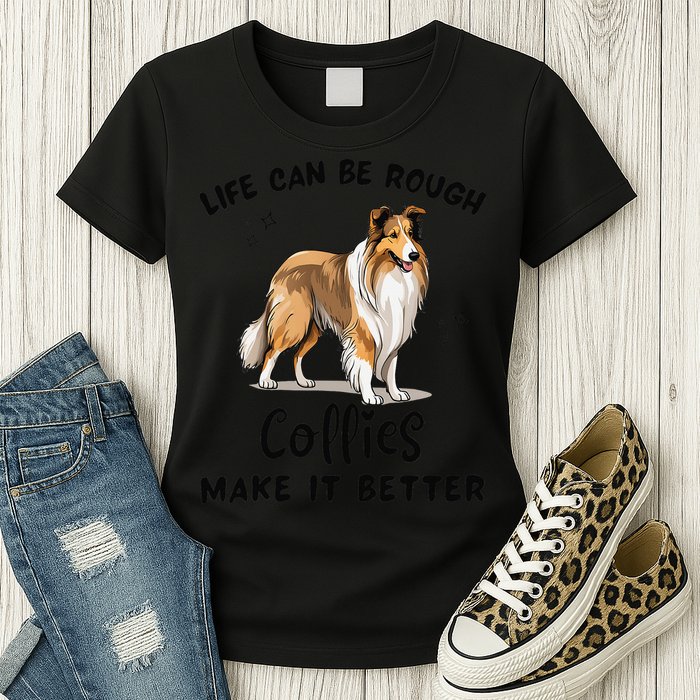 Life Can Be Rough Collies Make It Better Rough Collie Womens T-Shirt