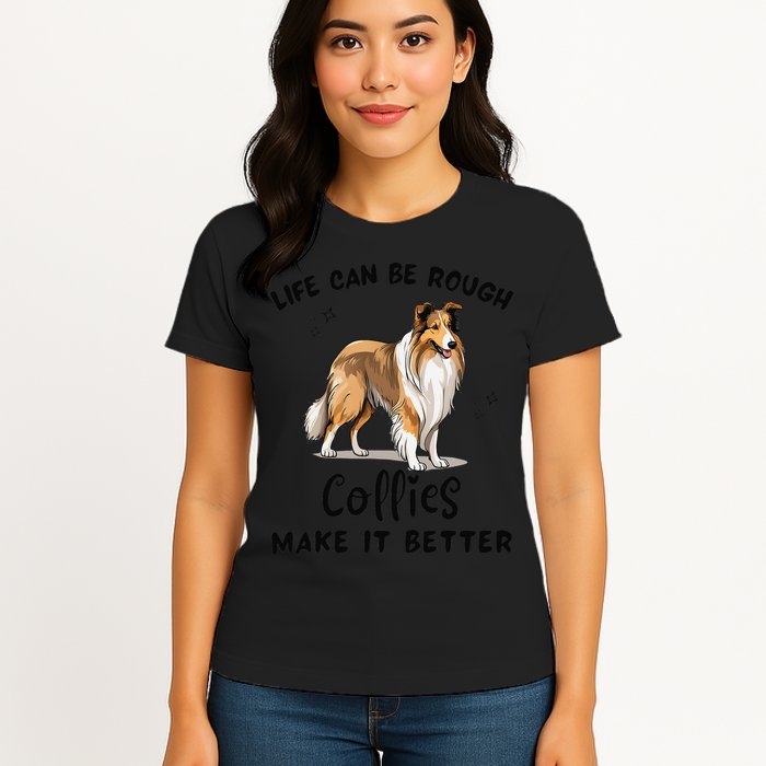 Life Can Be Rough Collies Make It Better Rough Collie Womens T-Shirt