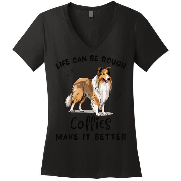 Life Can Be Rough Collies Make It Better Rough Collie Women's V-Neck T-Shirt
