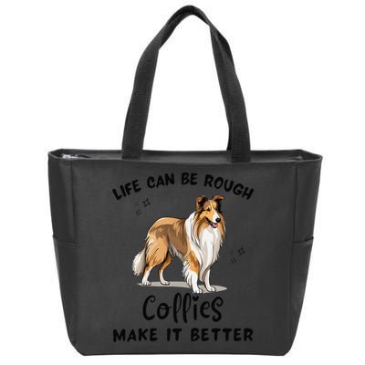 Life Can Be Rough Collies Make It Better Rough Collie Zip Tote Bag