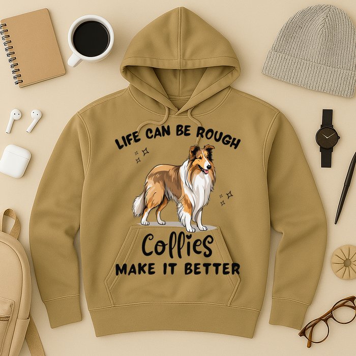 Life Can Be Rough Collies Make It Better Rough Collie Hoodie
