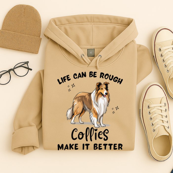 Life Can Be Rough Collies Make It Better Rough Collie Hoodie