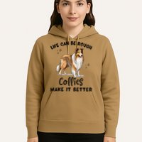 Life Can Be Rough Collies Make It Better Rough Collie Hoodie