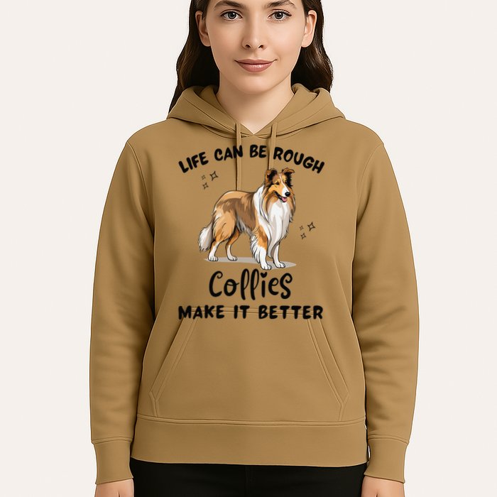 Life Can Be Rough Collies Make It Better Rough Collie Hoodie
