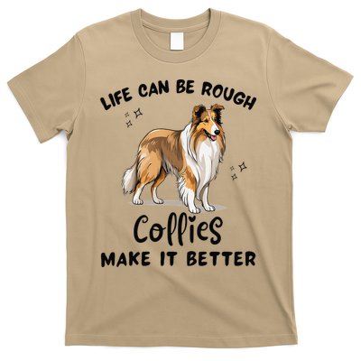 Life Can Be Rough Collies Make It Better Rough Collie T-Shirt