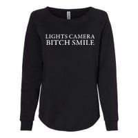 Lights Camera Bitch Smile Womens California Wash Sweatshirt