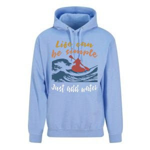 Life Can Be Simple Just Add Water Kayak Kayaking Gift Funny Gift Unisex Surf Hoodie