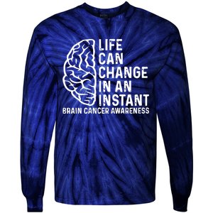 Life Can Change In An Instant Brain Cancer Awareness Tie-Dye Long Sleeve Shirt