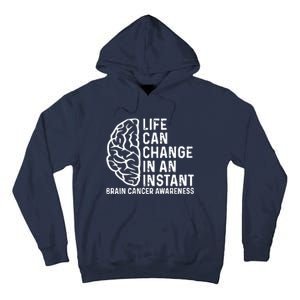 Life Can Change In An Instant Brain Cancer Awareness Tall Hoodie