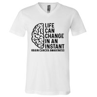 Life Can Change In An Instant Brain Cancer Awareness V-Neck T-Shirt