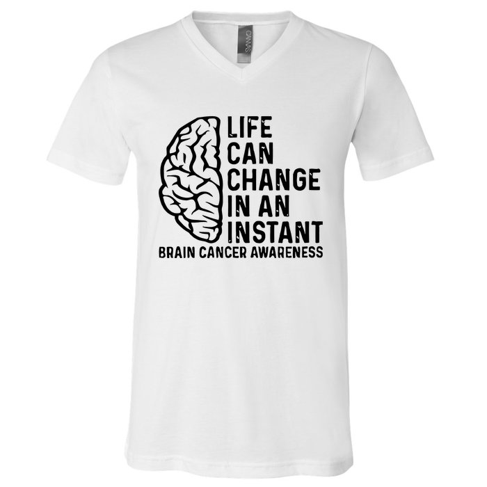 Life Can Change In An Instant Brain Cancer Awareness V-Neck T-Shirt