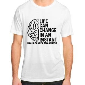 Life Can Change In An Instant Brain Cancer Awareness Adult ChromaSoft Performance T-Shirt