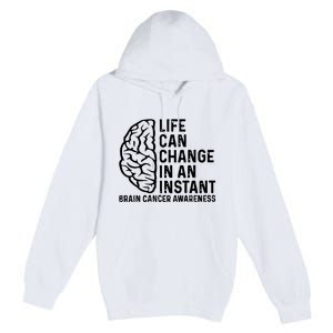 Life Can Change In An Instant Brain Cancer Awareness Premium Pullover Hoodie