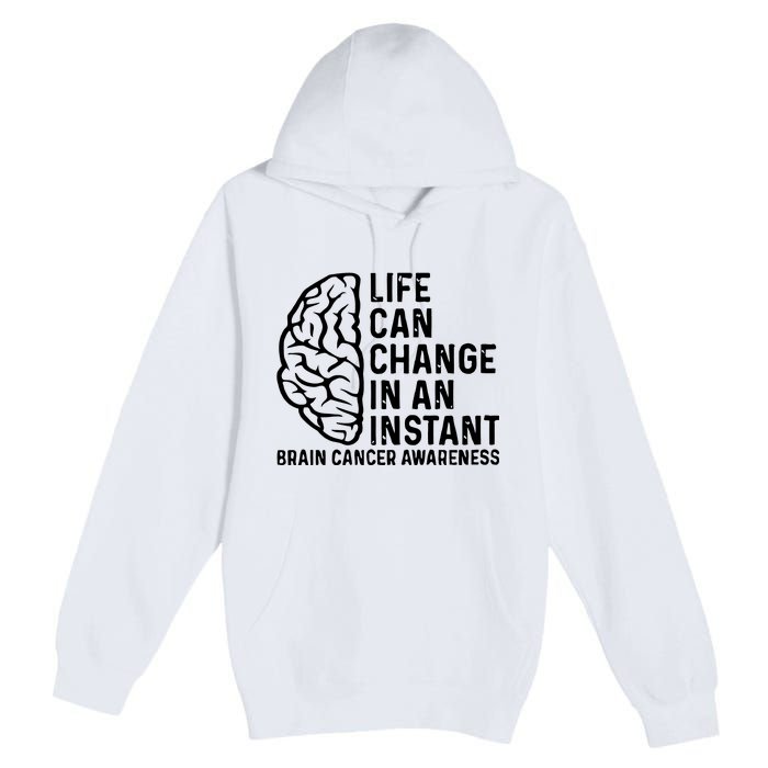 Life Can Change In An Instant Brain Cancer Awareness Premium Pullover Hoodie