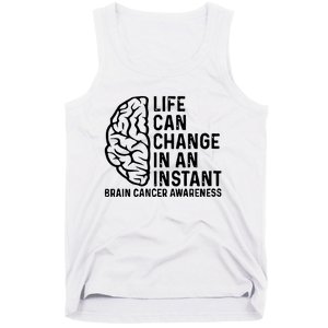 Life Can Change In An Instant Brain Cancer Awareness Tank Top