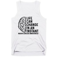 Life Can Change In An Instant Brain Cancer Awareness Tank Top