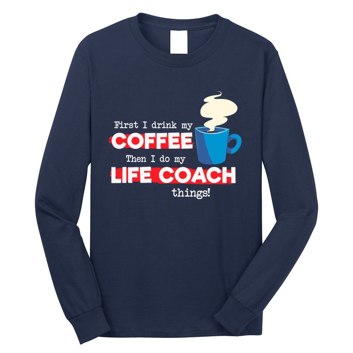 Life Coach & Coffee Lover, Funny Mentor Appreciation Saying Long Sleeve Shirt