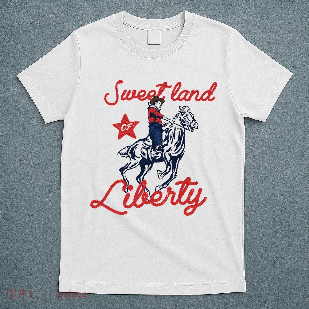 Liberty City Cowboy 4th Of July Sweet Land Liberty Cowboy T-Shirt