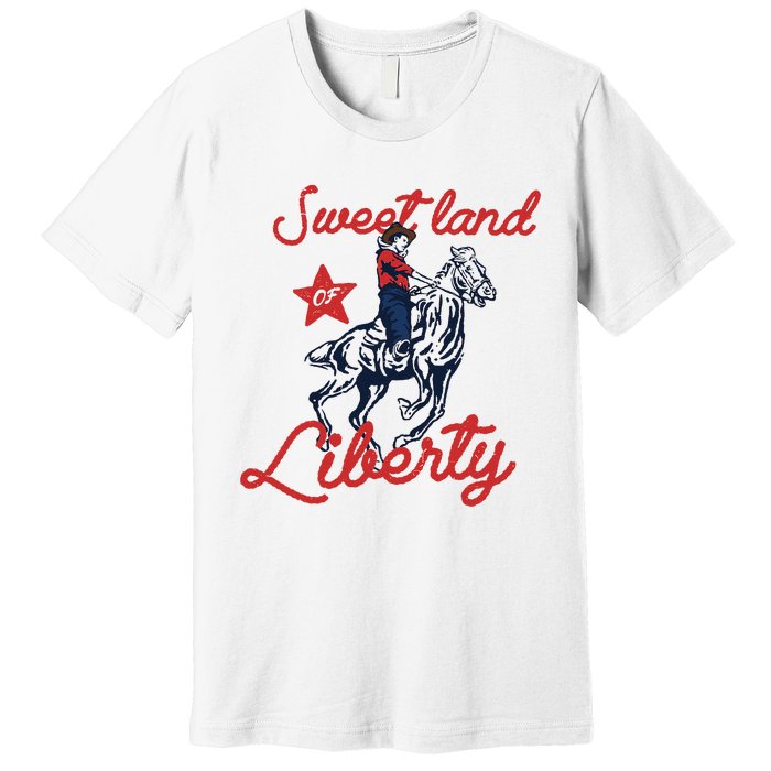 Liberty City Cowboy 4th Of July Sweet Land Liberty Cowboy Premium T-Shirt