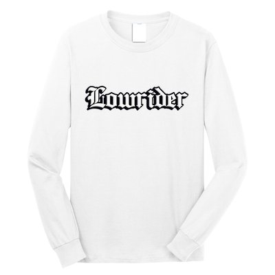 Lowrider Chicano Culture Mexican California Cholo Long Sleeve Shirt