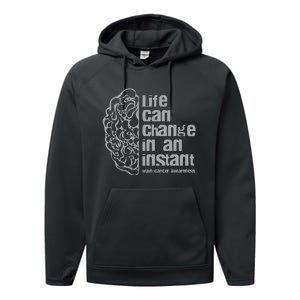 Life Can Change In An Instant Brain Cancer Awareness Performance Fleece Hoodie