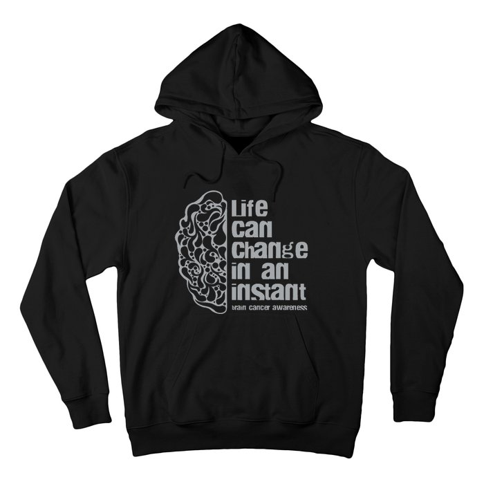 Life Can Change In An Instant Brain Cancer Awareness Hoodie