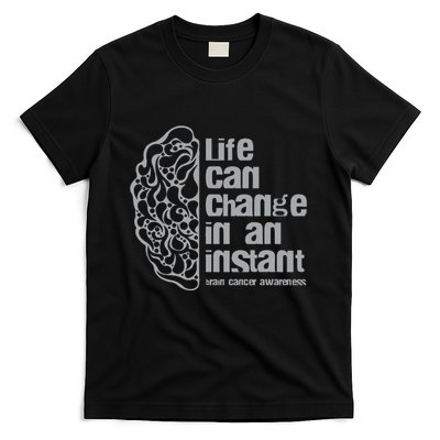 Life Can Change In An Instant Brain Cancer Awareness T-Shirt