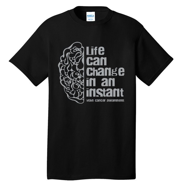 Life Can Change In An Instant Brain Cancer Awareness Tall T-Shirt