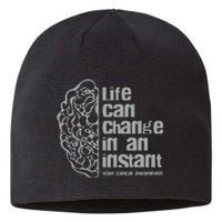 Life Can Change In An Instant Brain Cancer Awareness Sustainable Beanie