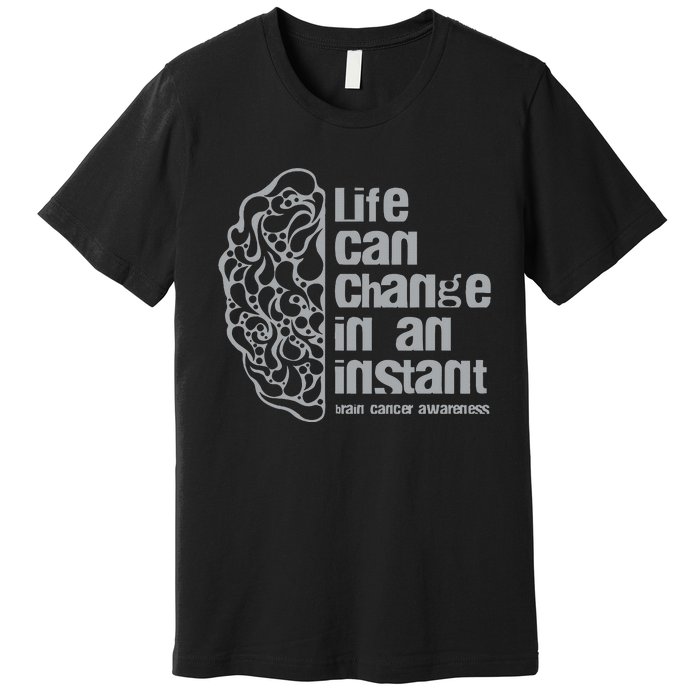 Life Can Change In An Instant Brain Cancer Awareness Premium T-Shirt