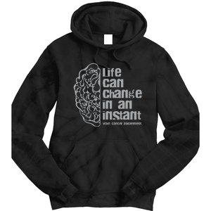 Life Can Change In An Instant Brain Cancer Awareness Tie Dye Hoodie