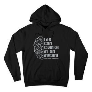 Life Can Change In An Instant Brain Cancer Awareness Tall Hoodie