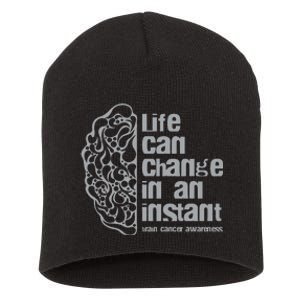 Life Can Change In An Instant Brain Cancer Awareness Short Acrylic Beanie