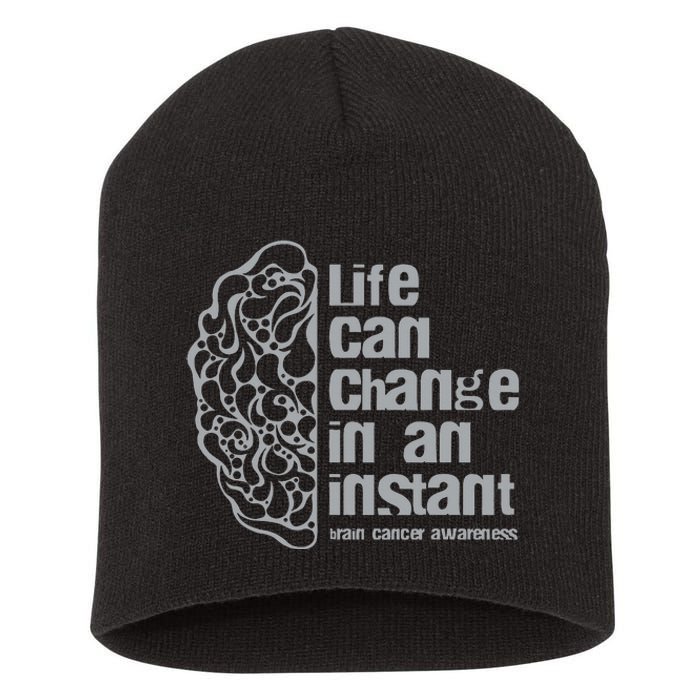 Life Can Change In An Instant Brain Cancer Awareness Short Acrylic Beanie