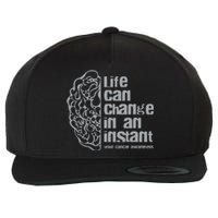 Life Can Change In An Instant Brain Cancer Awareness Wool Snapback Cap