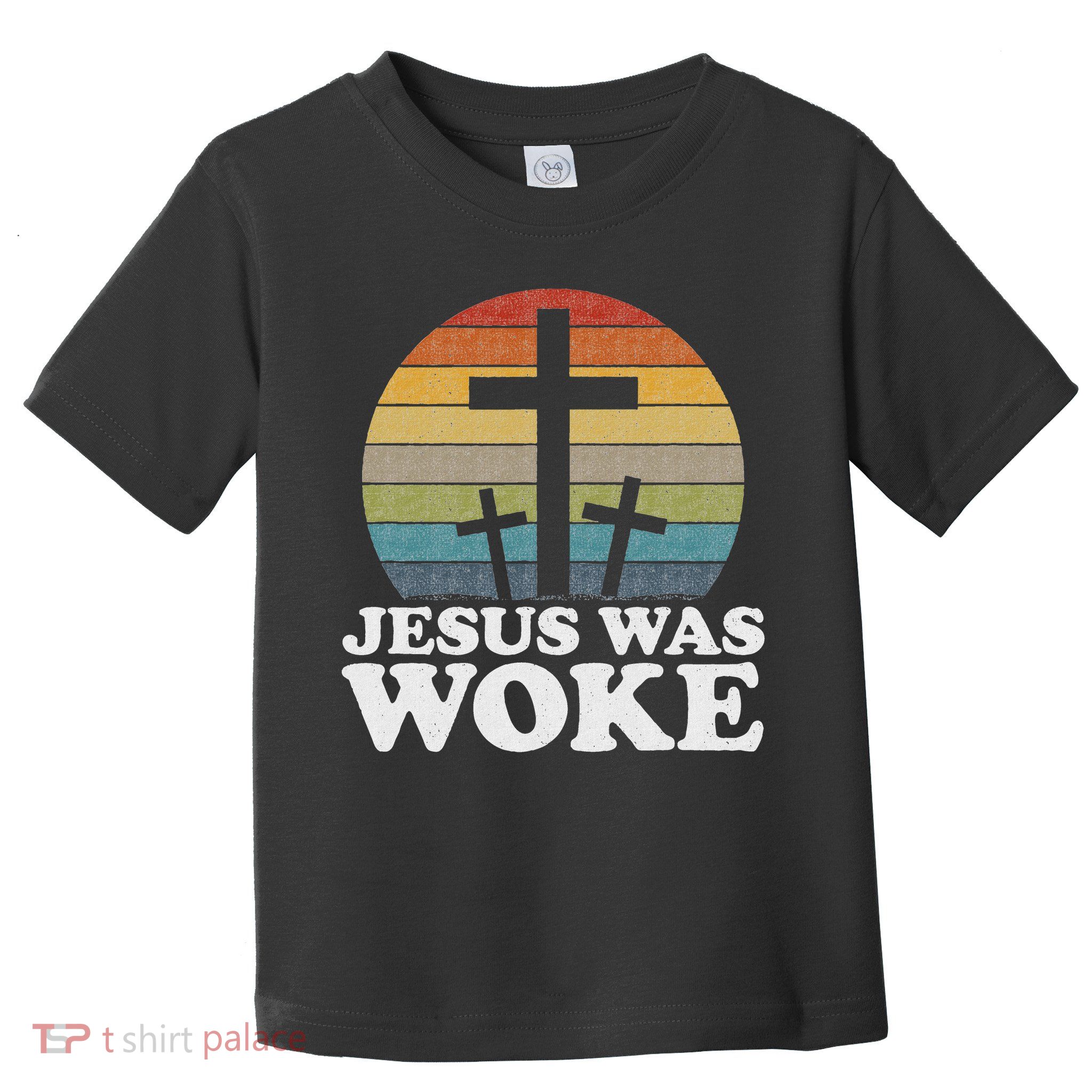 Liberal Christian Democrat Jesus Was Woke Toddler T-Shirt