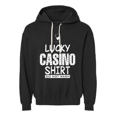 Lucky Casino Do Not Wash Poker Casino Gambling Garment-Dyed Fleece Hoodie