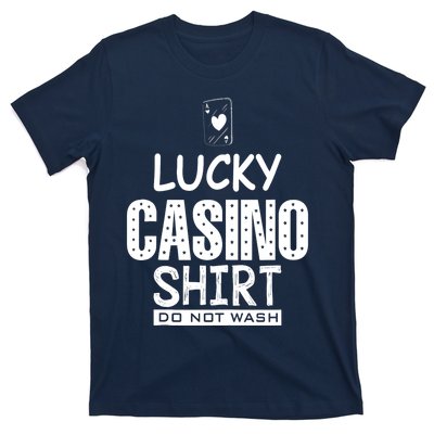 Lucky Casino Do Not Wash Poker Casino Gambling T-Shirt