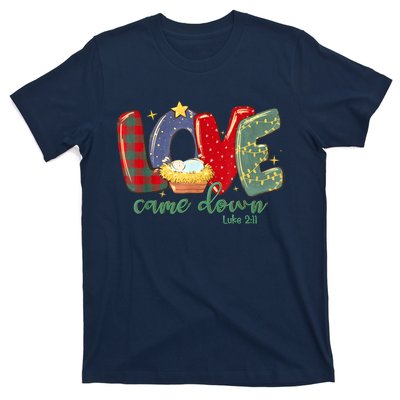 Love Came Down Luke 2:11 Merry Christmas Baby Jesus T-Shirt