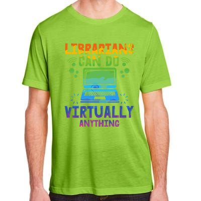 Librarians Can Do Virtually Anything Funny Teacher Gift Idea Great Gift Adult ChromaSoft Performance T-Shirt