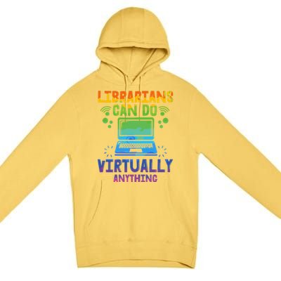 Librarians Can Do Virtually Anything Funny Teacher Gift Idea Great Gift Premium Pullover Hoodie