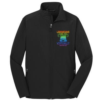 Librarians Can Do Virtually Anything Funny Teacher Gift Idea Great Gift Core Soft Shell Jacket