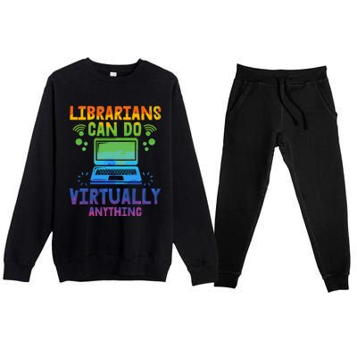 Librarians Can Do Virtually Anything Funny Teacher Gift Idea Great Gift Premium Crewneck Sweatsuit Set