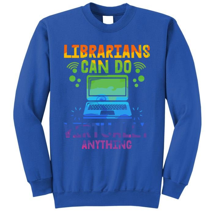 Librarians Can Do Virtually Anything Funny Teacher Gift Idea Great Gift Sweatshirt