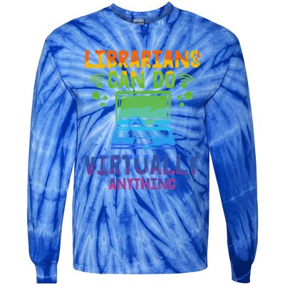 Librarians Can Do Virtually Anything Funny Teacher Gift Idea Great Gift Tie-Dye Long Sleeve Shirt