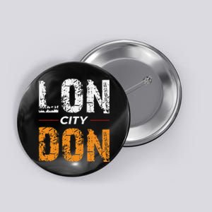 Lon City Don London City Ceremonial County Patriot Saying Button