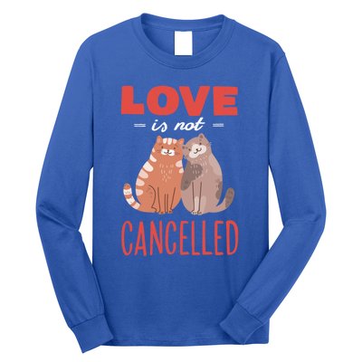 Love Cat Design Gift Love Is Not Cancelled Meaningful Gift Long Sleeve Shirt